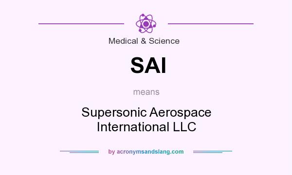 What does SAI mean? It stands for Supersonic Aerospace International LLC