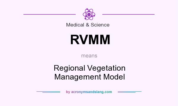 What does RVMM mean? It stands for Regional Vegetation Management Model