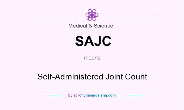 What does SAJC mean? It stands for Self-Administered Joint Count