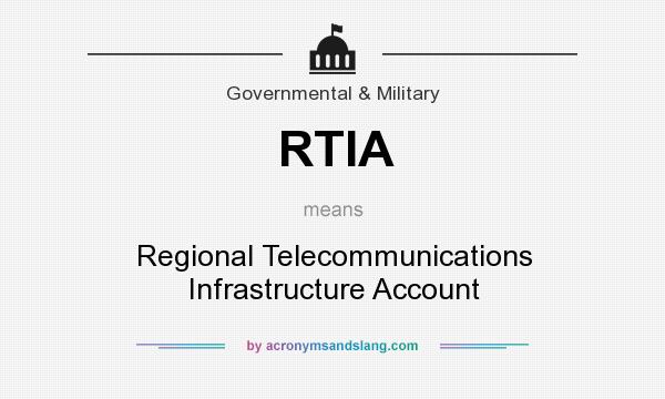 What does RTIA mean? It stands for Regional Telecommunications Infrastructure Account