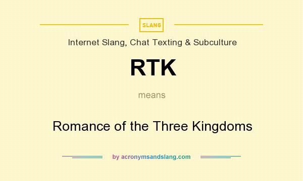 What does RTK mean? It stands for Romance of the Three Kingdoms