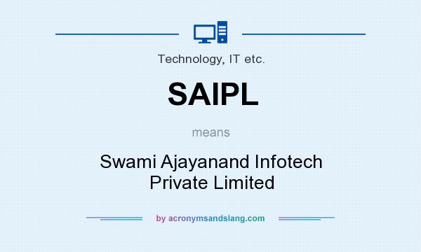 What does SAIPL mean? It stands for Swami Ajayanand Infotech Private Limited