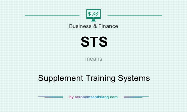 What does STS mean? It stands for Supplement Training Systems