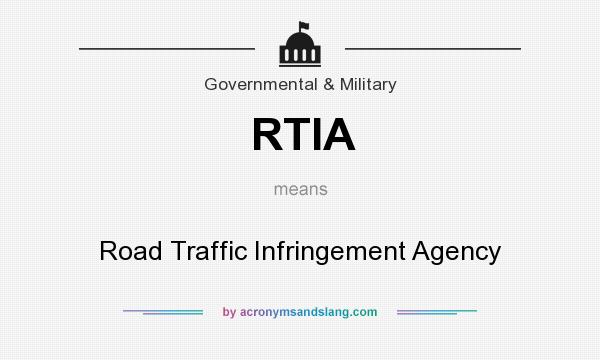What does RTIA mean? It stands for Road Traffic Infringement Agency