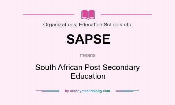 What does SAPSE mean? It stands for South African Post Secondary Education
