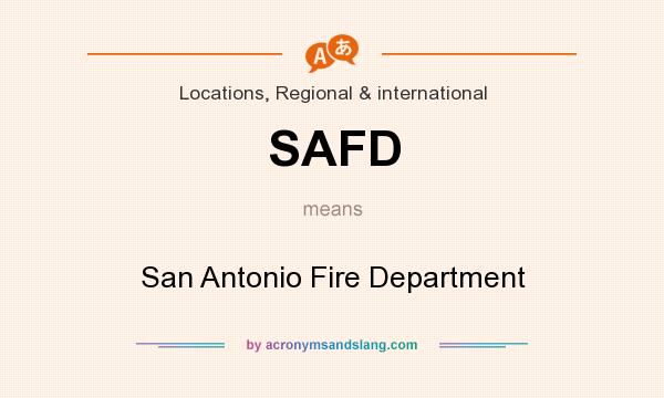 What does SAFD mean? It stands for San Antonio Fire Department