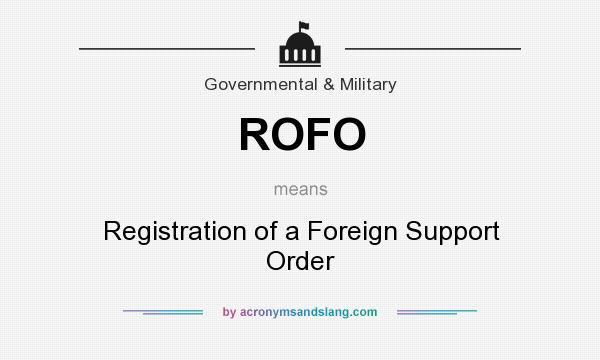 What does ROFO mean? It stands for Registration of a Foreign Support Order