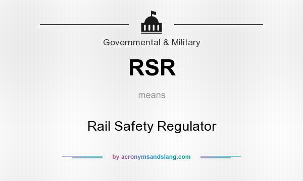 What does RSR mean? It stands for Rail Safety Regulator