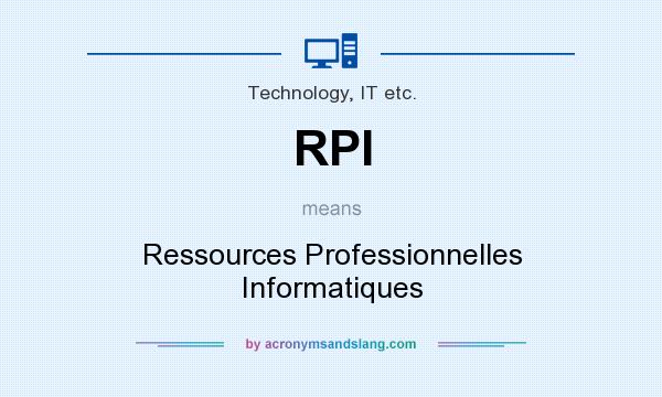 What does RPI mean? It stands for Ressources Professionnelles Informatiques