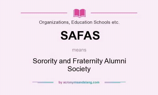 What does SAFAS mean? It stands for Sorority and Fraternity Alumni Society