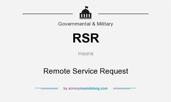 What does RSR mean? It stands for Remote Service Request