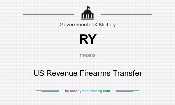 What does RY mean? It stands for US Revenue Firearms Transfer