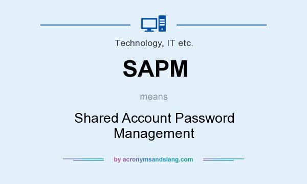 What does SAPM mean? It stands for Shared Account Password Management