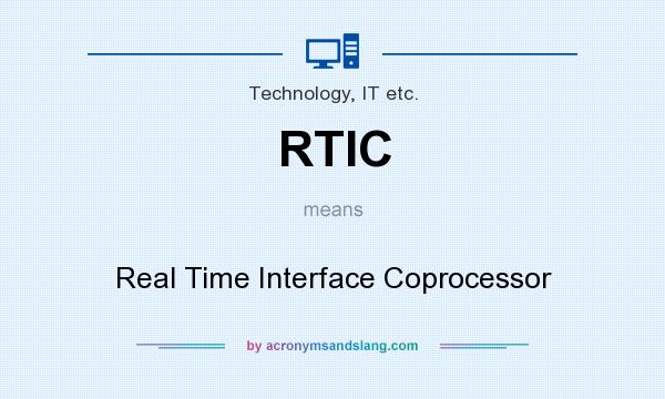 What does RTIC mean? It stands for Real Time Interface Coprocessor