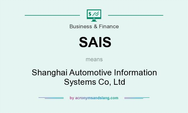 What does SAIS mean? It stands for Shanghai Automotive Information Systems Co, Ltd