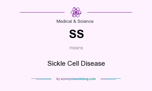 What does SS mean? It stands for Sickle Cell Disease