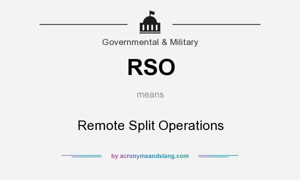 What does RSO mean? It stands for Remote Split Operations