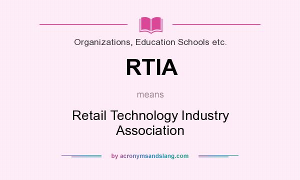What does RTIA mean? It stands for Retail Technology Industry Association