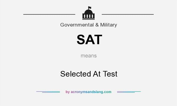 What does SAT mean? It stands for Selected At Test