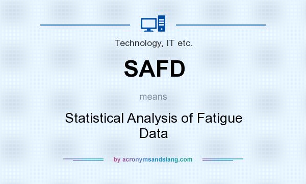What does SAFD mean? It stands for Statistical Analysis of Fatigue Data