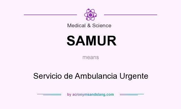 What does SAMUR mean? It stands for Servicio de Ambulancia Urgente