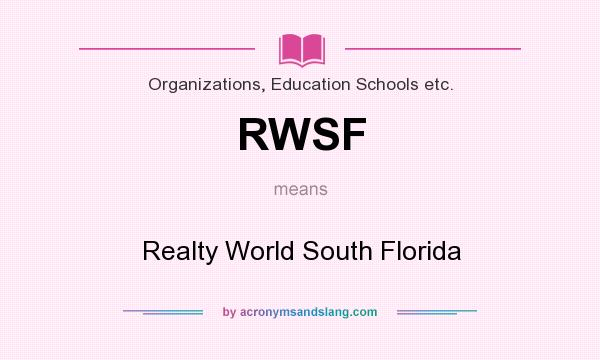 What does RWSF mean? It stands for Realty World South Florida