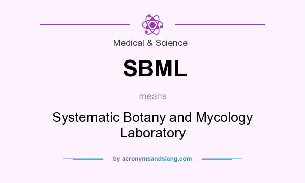 What does SBML mean? It stands for Systematic Botany and Mycology Laboratory