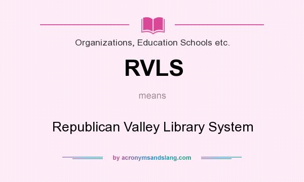 What does RVLS mean? It stands for Republican Valley Library System