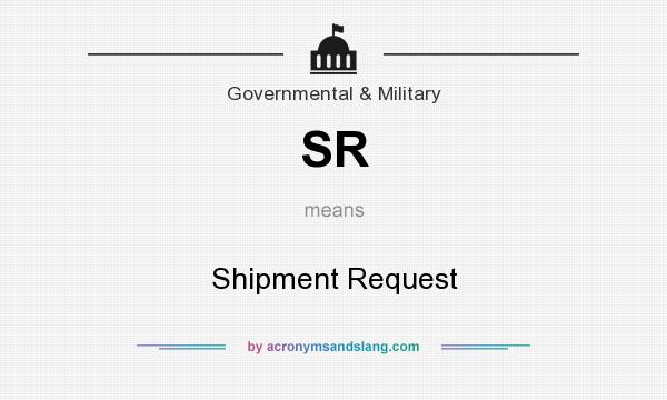 What does SR mean? It stands for Shipment Request