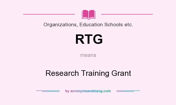 What does RTG mean? It stands for Research Training Grant