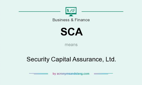What does SCA mean? It stands for Security Capital Assurance, Ltd.