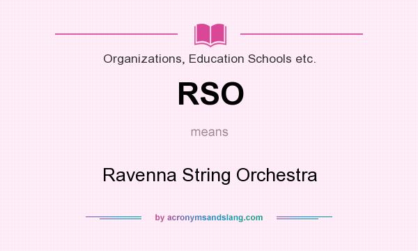 What does RSO mean? It stands for Ravenna String Orchestra