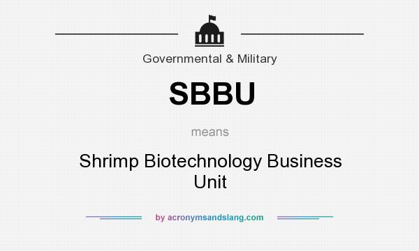 What does SBBU mean? It stands for Shrimp Biotechnology Business Unit