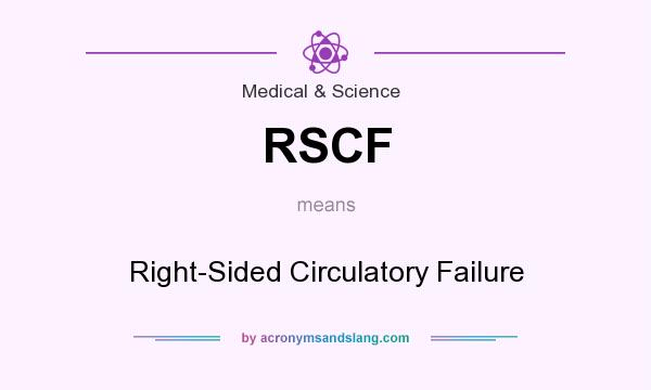 What does RSCF mean? It stands for Right-Sided Circulatory Failure
