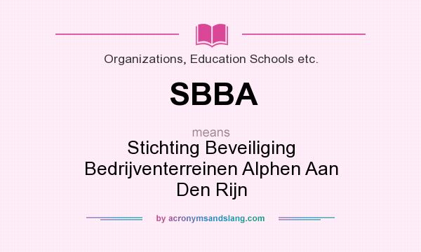 What does SBBA mean? It stands for Stichting Beveiliging Bedrijventerreinen Alphen Aan Den Rijn