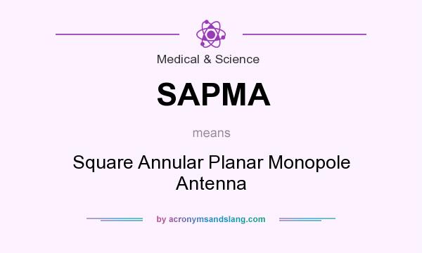 What does SAPMA mean? It stands for Square Annular Planar Monopole Antenna