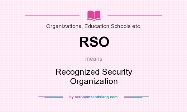 What does RSO mean? It stands for Recognized Security Organization