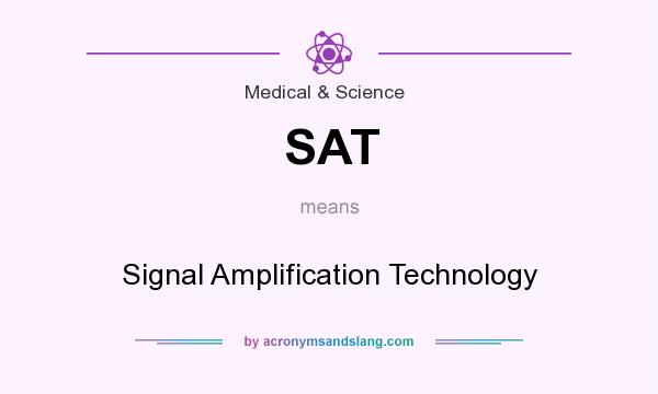 What does SAT mean? It stands for Signal Amplification Technology