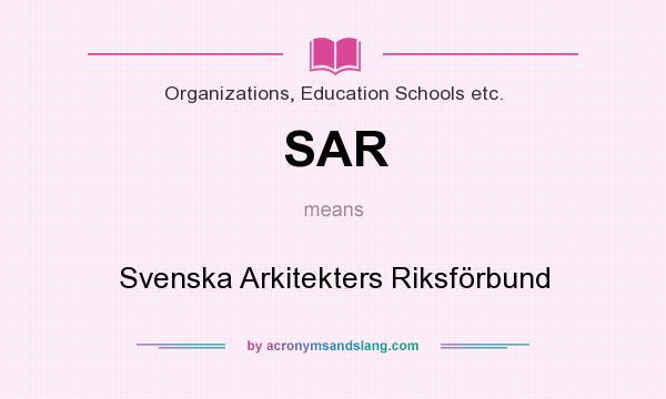 What does SAR mean? It stands for Svenska Arkitekters Riksförbund