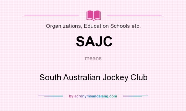 What does SAJC mean? It stands for South Australian Jockey Club