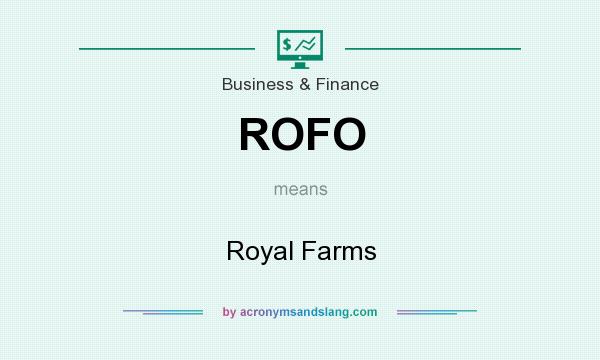 What does ROFO mean? It stands for Royal Farms
