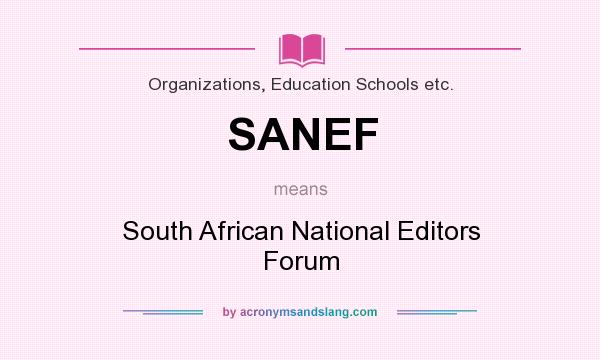 What does SANEF mean? It stands for South African National Editors Forum