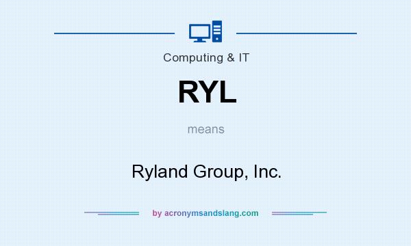 What does RYL mean? It stands for Ryland Group, Inc.