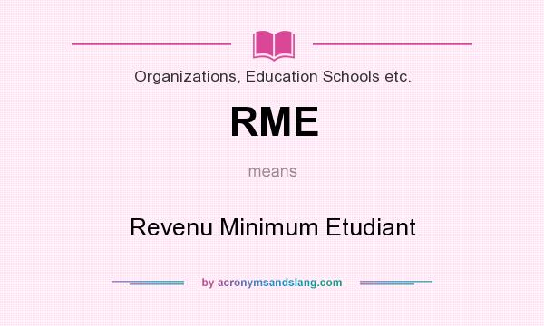 What does RME mean? It stands for Revenu Minimum Etudiant
