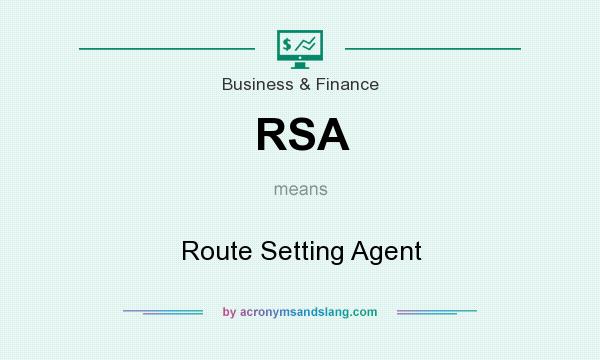 What does RSA mean? It stands for Route Setting Agent