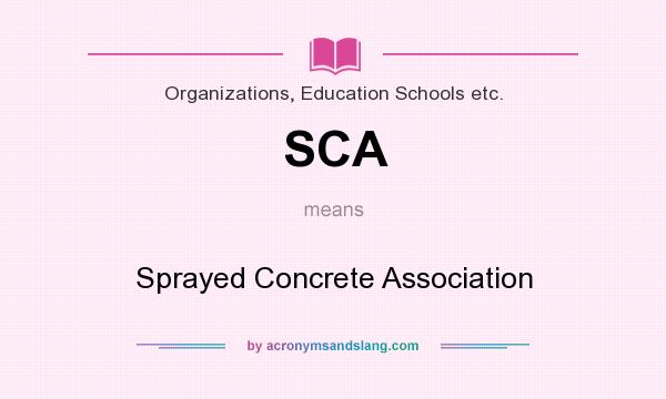 What does SCA mean? It stands for Sprayed Concrete Association