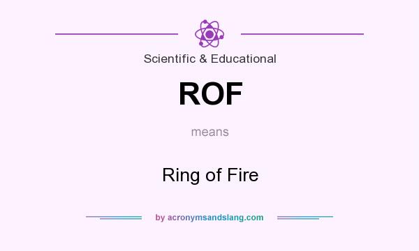 What does ROF mean? It stands for Ring of Fire