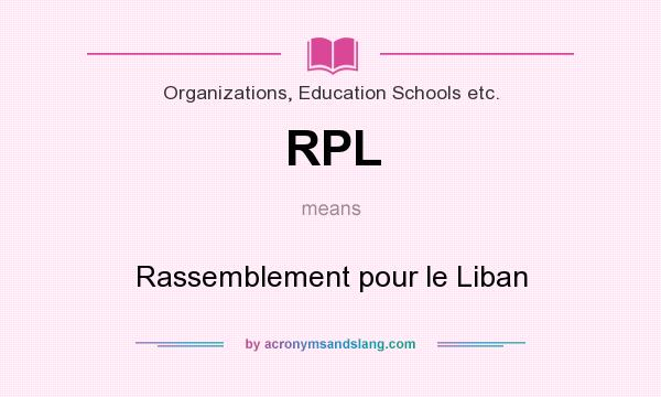 What does RPL mean? It stands for Rassemblement pour le Liban