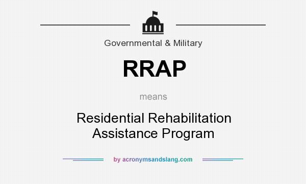 What does RRAP mean? It stands for Residential Rehabilitation Assistance Program