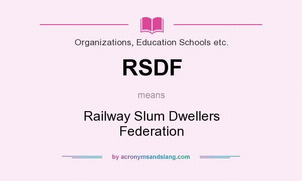 What does RSDF mean? It stands for Railway Slum Dwellers Federation